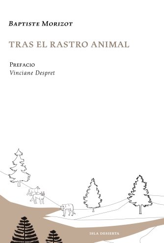 <strong>TRAS EL RASTRO ANIMAL </strong><br>Baptiste Morizot<br> <a class="edits" href="https://distribucionbyr.com.ar/editoriales/IslaDesierta">Isla Desierta</a>