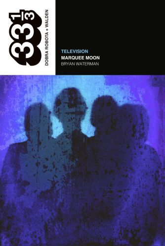 <strong>TELEVISION: MARQUEE MOON</strong><br>Bryan Waterman<br> <a class="edits" href="https://distribucionbyr.com.ar/editoriales/DobraRobota+Walden">Dobra Robota + Walden</a>