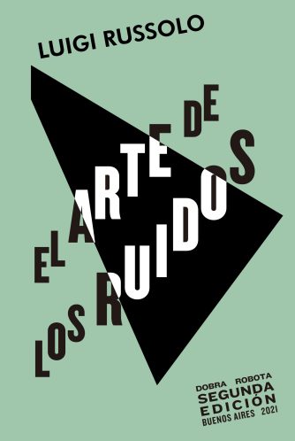 <strong>EL ARTE DE LOS RUIDOS (2A EDICIÓN)</strong><br>Luigi Russolo<br> <a class="edits" href="https://distribucionbyr.com.ar/editoriales/DobraRobota">Dobra Robota</a>