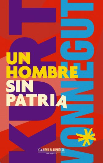 <strong>UN HOMBRE SIN PATRIA</strong><br>Kurt Vonnegut<br> <a class="edits" href="https://distribucionbyr.com.ar/editoriales/CompaniaNavieraIlimitada">Compañía Naviera Ilimitada</a>