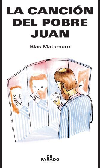 <strong>LA CANCIÓN DEL POBRE JUAN</strong><br>Blas Matamoro<br> <a class="edits" href="https://distribucionbyr.com.ar/editoriales/DeParado">De Parado</a>