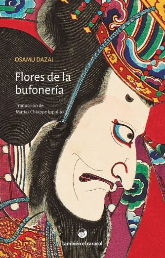 <strong>FLORES DE LA BUFONERÍA</strong><br>Osamu Dazai<br> <a class="edits" href="https://distribucionbyr.com.ar/editoriales/TambienelCaracol">También el Caracol</a>