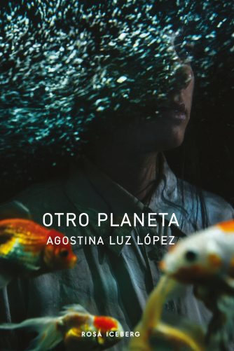 <strong>OTRO PLANETA</strong><br>Agostina Luz López<br> <a class="edits" href="https://distribucionbyr.com.ar/editoriales/RosaIceberg">Rosa Iceberg</a>