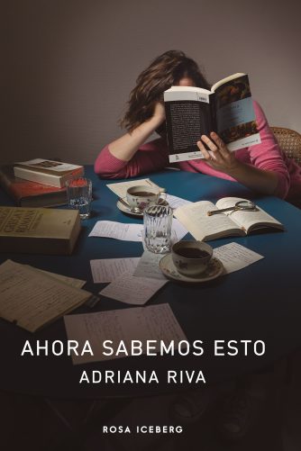 <strong>AHORA SABEMOS ESTO</strong><br>Adriana Riva<br> <a class="edits" href="https://distribucionbyr.com.ar/editoriales/RosaIceberg">Rosa Iceberg</a>