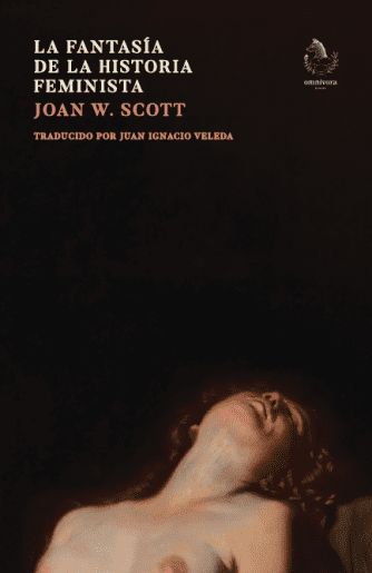 <strong>LA FANTASÍA DE LA HISTORIA FEMINISTA</strong><br>Joan W. Scott<br> <a class="edits" href="https://distribucionbyr.com.ar/editoriales/OmnivoraEditora">Omnívora Editora</a>