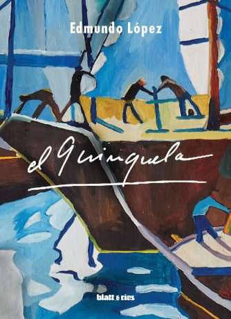 <strong>EL QUINQUELA</strong><br>Edmundo López<br> <a class="edits" href="https://distribucionbyr.com.ar/editoriales/Blatt-Rios">Blatt & Ríos</a>