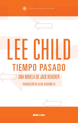 <strong>TIEMPO PASADO</strong><br>Lee Child<br> <a class="edits" href="https://distribucionbyr.com.ar/editoriales/Blatt-Rios+EternaCadencia">Blatt & Ríos + Eterna Cadencia</a>