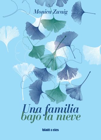 <strong>UNA FAMILIA BAJO LA NIEVE</strong><br>Monica Zwaig<br> <a class="edits" href="https://distribucionbyr.com.ar/editoriales/Blatt-Rios">Blatt & Ríos</a>