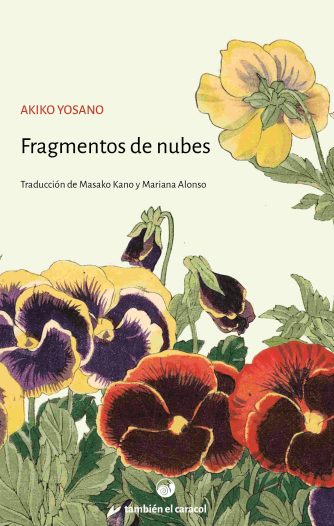<strong>FRAGMENTOS DE NUBES</strong><br>Akiko Yosano<br> <a class="edits" href="https://distribucionbyr.com.ar/editoriales/TambienelCaracol">También el Caracol</a>