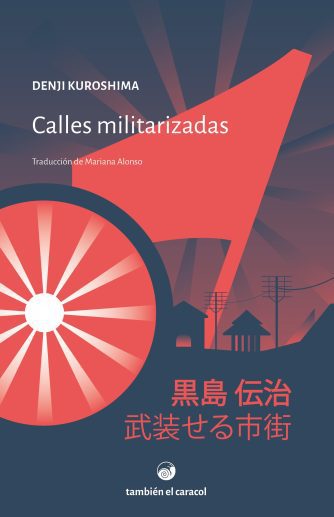 <strong>CALLES MILITARIZADAS</strong><br>Denji Kuroshima<br> <a class="edits" href="https://distribucionbyr.com.ar/editoriales/TambienelCaracol">También el Caracol</a>
