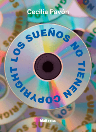 <strong>LOS SUEÑOS NO TIENEN COPYRIGHT - 2DA EDICIÓN</strong><br>Cecilia Pavón<br> <a class="edits" href="https://distribucionbyr.com.ar/editoriales/Blatt-Rios">Blatt & Ríos</a>