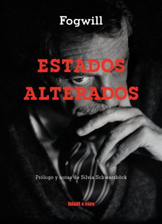<strong>ESTADOS ALTERADOS</strong><br>Fogwill<br> <a class="edits" href="https://distribucionbyr.com.ar/editoriales/Blatt-Rios">Blatt & Ríos</a>