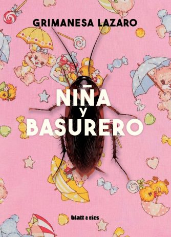 <strong>NIÑA Y BASURERO</strong><br>Grimanesa Lázaro<br> <a class="edits" href="https://distribucionbyr.com.ar/editoriales/Blatt-Rios">Blatt & Ríos</a>