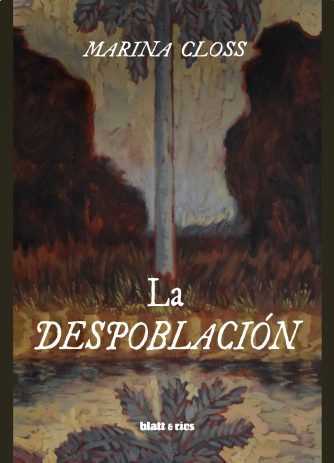 <strong>LA DESPOBLACIÓN</strong><br>Marina Closs<br> <a class="edits" href="https://distribucionbyr.com.ar/editoriales/Blatt-Rios">Blatt & Ríos</a>