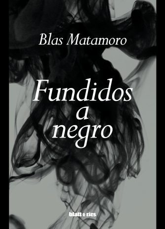 <strong>FUNDIDOS A NEGRO</strong><br>Blas Matamoro<br> <a class="edits" href="https://distribucionbyr.com.ar/editoriales/Blatt-Rios">Blatt & Ríos</a>