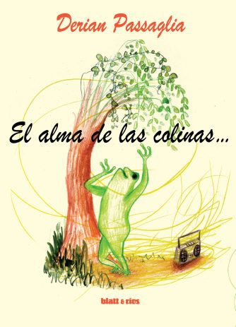 <strong>EL ALMA DE LAS COLINAS...</strong><br>Derian Passaglia<br> <a class="edits" href="https://distribucionbyr.com.ar/editoriales/Blatt-Rios">Blatt & Ríos</a>