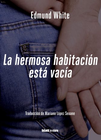 <strong>LA HERMOSA HABITACIÓN ESTÁ VACÍA</strong><br>Edmund White<br> <a class="edits" href="https://distribucionbyr.com.ar/editoriales/Blatt-Rios">Blatt & Ríos</a>