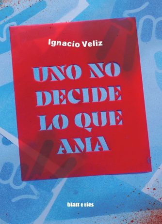 <strong>UNO NO DECIDE LO QUE AMA</strong><br>Ignacio Veliz<br> <a class="edits" href="https://distribucionbyr.com.ar/editoriales/Blatt-Rios">Blatt & Ríos</a>