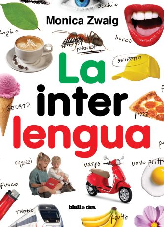 <strong>LA INTERLENGUA</strong><br>Monica Zwaig<br> <a class="edits" href="https://distribucionbyr.com.ar/editoriales/Blatt-Rios">Blatt & Ríos</a>