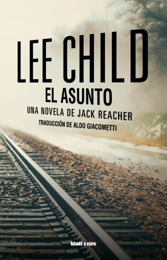 <strong>EL ASUNTO</strong><br>Lee Child<br> <a class="edits" href="https://distribucionbyr.com.ar/editoriales/Blatt-Rios">Blatt & Ríos</a>