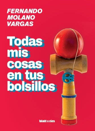 <strong>TODAS MIS COSAS EN TUS BOLSILLOS</strong><br>Fernando Molano Vargas<br> <a class="edits" href="https://distribucionbyr.com.ar/editoriales/Blatt-Rios">Blatt & Ríos</a>