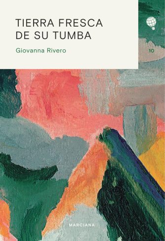 <strong>TIERRA FRESCA DE SU TUMBA</strong><br>Giovanna Rivero<br> <a class="edits" href="https://distribucionbyr.com.ar/editoriales/Marciana">Marciana</a>