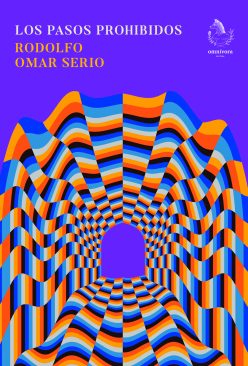 <strong>LOS PASOS PROHIBIDOS</strong><br>Rodolfo Omar Serio<br> <a class="edits" href="https://distribucionbyr.com.ar/editoriales/Omnívora Editora">Omnívora Editora</a>