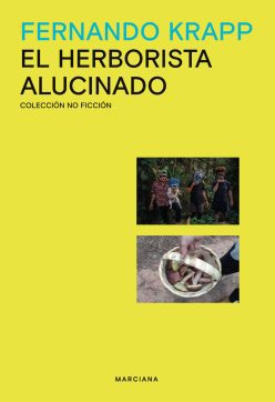<strong>EL HERBORISTA ALUCINADO</strong><br>Fernando Krapp<br> <a class="edits" href="https://distribucionbyr.com.ar/editoriales/Marciana">Marciana</a>