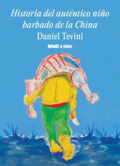 <strong>HISTORIA DEL AUTÉNTICO NIÑO BARBADO DE LA CHINA</strong><br>Daniel Tevini<br> <a class="edits" href="https://distribucionbyr.com.ar/editoriales/Blatt-Rios">Blatt & Ríos</a>