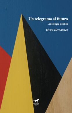 <strong>UN TELEGRAMA AL FUTURO. ANTOLOGÍA POÉTICA</strong><br>Elvira Hernández <br> <a class="edits" href="https://distribucionbyr.com.ar/editoriales/CaballoNegro">Caballo Negro</a>