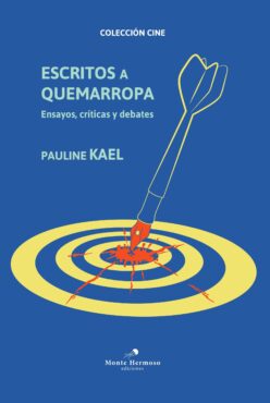 <strong>ESCRITOS A QUEMARROPA. ENSAYOS, CRÍTICAS Y DEBATES</strong><br>Pauline Kael<br> <a class="edits" href="https://distribucionbyr.com.ar/editoriales/MonteHermoso">Monte Hermoso</a