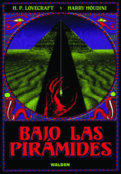 <strong>BAJO LAS PIRÁMIDES</strong><br>H.P. Lovecraft y Harry Houdini<br> <a class="edits" href="https://distribucionbyr.com.ar/editoriales/Walden">Walden</a>