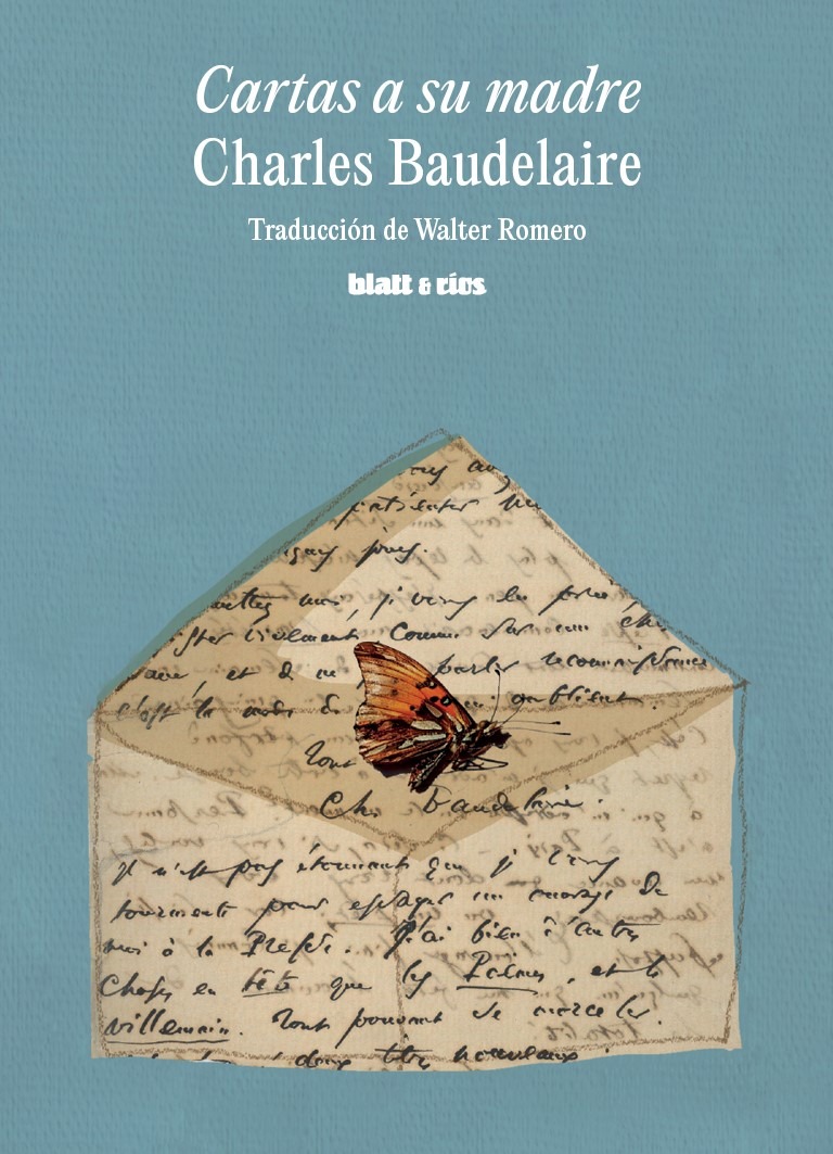 <strong>CARTAS A SU MADRE</strong><br>Charles Baudelaire<br> <a class="edits" href="https://distribucionbyr.com.ar/editoriales/Blatt-Rios">Blatt & Ríos</a>