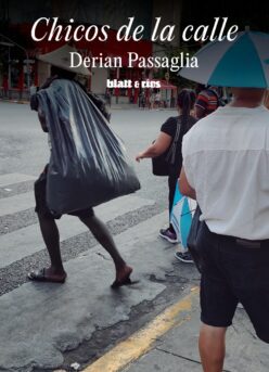 <strong>CHICOS DE LA CALLE</strong><br>Derian Passaglia<br> <a class="edits" href="https://distribucionbyr.com.ar/editoriales/Blatt-Rios">Blatt & Ríos</a>