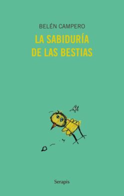 <strong>LA SABIDURIA DE LAS BESTIAS</strong><br>Belén Campero<br> <a class="edits" href="https://distribucionbyr.com.ar/editoriales/Serapis">Serapis</a>