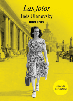 <strong>LAS FOTOS</strong><br>Inés Ulanovsky<br> <a class="edits" href="https://distribucionbyr.com.ar/editoriales/Blatt-Rios">Blatt & Ríos</a>