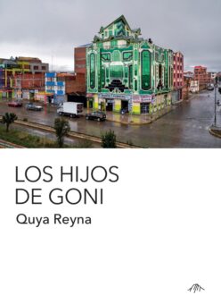 <strong>LOS HIJOS DE GONI</strong><br>Quya Reyna<br> <a class="edits" href="https://distribucionbyr.com.ar/editoriales/Cerro Amarillo Ediciones">Cerro Amarillo Ediciones</a>