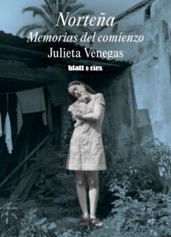 <strong>NORTEÑA. MEMORIAS DEL COMIENZO</strong><br>Julieta Venegas<br> <a class="edits" href="https://distribucionbyr.com.ar/editoriales/Blatt-Rios">Blatt & Ríos</a>
