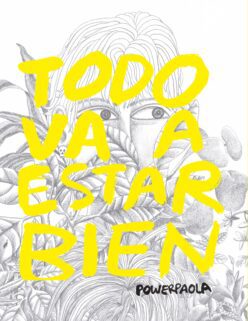 <strong>TODO VA A ESTAR BIEN</strong><br>Powerpaola<br> <a class="edits" href="https://distribucionbyr.com.ar/editoriales/MusaranaEditora">Musaraña Editora</a>