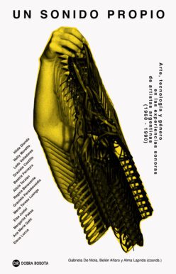 <strong>UN SONIDO PROPIO</strong><br>Gabriela De Mola, Belén Alfaro y Alma Laprida (coords.)<br> <a class="edits" href="https://distribucionbyr.com.ar/editoriales/DobraRobota">Dobra Robota</a>