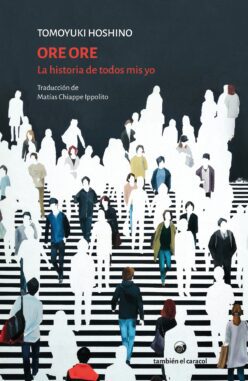 <strong>ORE ORE. LA HISTORIA DE TODOS MIS YO</strong><br>Tomoyuki Hoshino<br> <a class="edits" href="https://distribucionbyr.com.ar/editoriales/TambienelCaracol">También el Caracol</a>