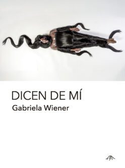 <strong>DICEN DE MÍ</strong><br>Gabriela Wiener<br> <a class="edits" href="https://distribucionbyr.com.ar/editoriales/Cerro Amarillo Ediciones">Cerro Amarillo Ediciones</a>