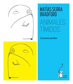 <strong>ANIMALES TÍMIDOS. 23 POETAS PERDIDOS</strong><br>Matías Serra Bradford<br> <a class="edits" href="https://distribucionbyr.com.ar/sere-breve/">Seré Breve</a>