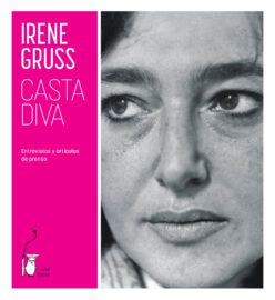 <strong>CASTA DIVA. ENTREVISTAS Y ARTÍCULOS DE PRENSA</strong><br>Irene Gruss<br> <a class="edits" href="https://distribucionbyr.com.ar/sere-breve/">Seré Breve</a>