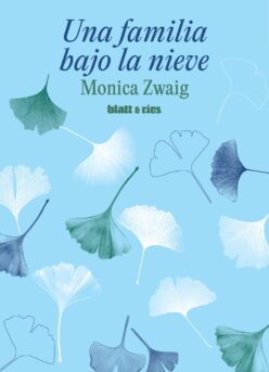 <strong>UNA FAMILIA BAJO LA NIEVE, 2DA EDICIÓN </strong><br>Monica Zwaig<br> <a class="edits" href="https://distribucionbyr.com.ar/editoriales/Blatt-Rios">Blatt & Ríos</a>