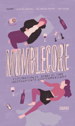 <strong>MUMBLECORE. EXPLORACIONES SOBRE EL CINE INDEPENDIENTE NORTEAMERICANO</strong><br>Álvaro Bretal, Milagros Porta, Iván Zgaib (eds.)<br> <a class="edits" href=" https://distribucionbyr.com.ar/taipei/ ‎">Taipei</a>