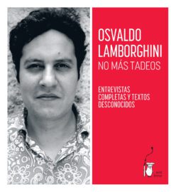 <strong>NO MÁS TADEOS. ENTREVISTAS COMPLETAS Y TEXTOS DESCONOCIDOS</strong><br>Osvaldo Lamborghini<br> <a class="edits" href="https://distribucionbyr.com.ar/sere-breve/">Seré Breve</a>