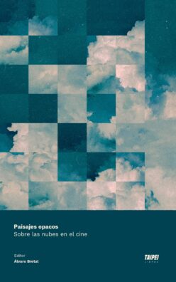 <strong>PAISAJES OPACOS. SOBRE LAS NUBES EN EL CINE</strong><br>Álvaro Bretal (ed.)<br> <a class="edits" href=" https://distribucionbyr.com.ar/taipei/ ‎">Taipei</a>