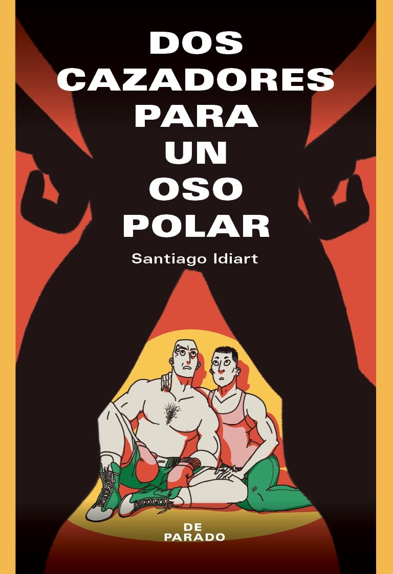<strong>DOS CAZADORES PARA UN OSO POLAR</strong><br>Santiago Idiart<br> <a class="edits" href="https://distribucionbyr.com.ar/editoriales/DeParado">De Parado</a>