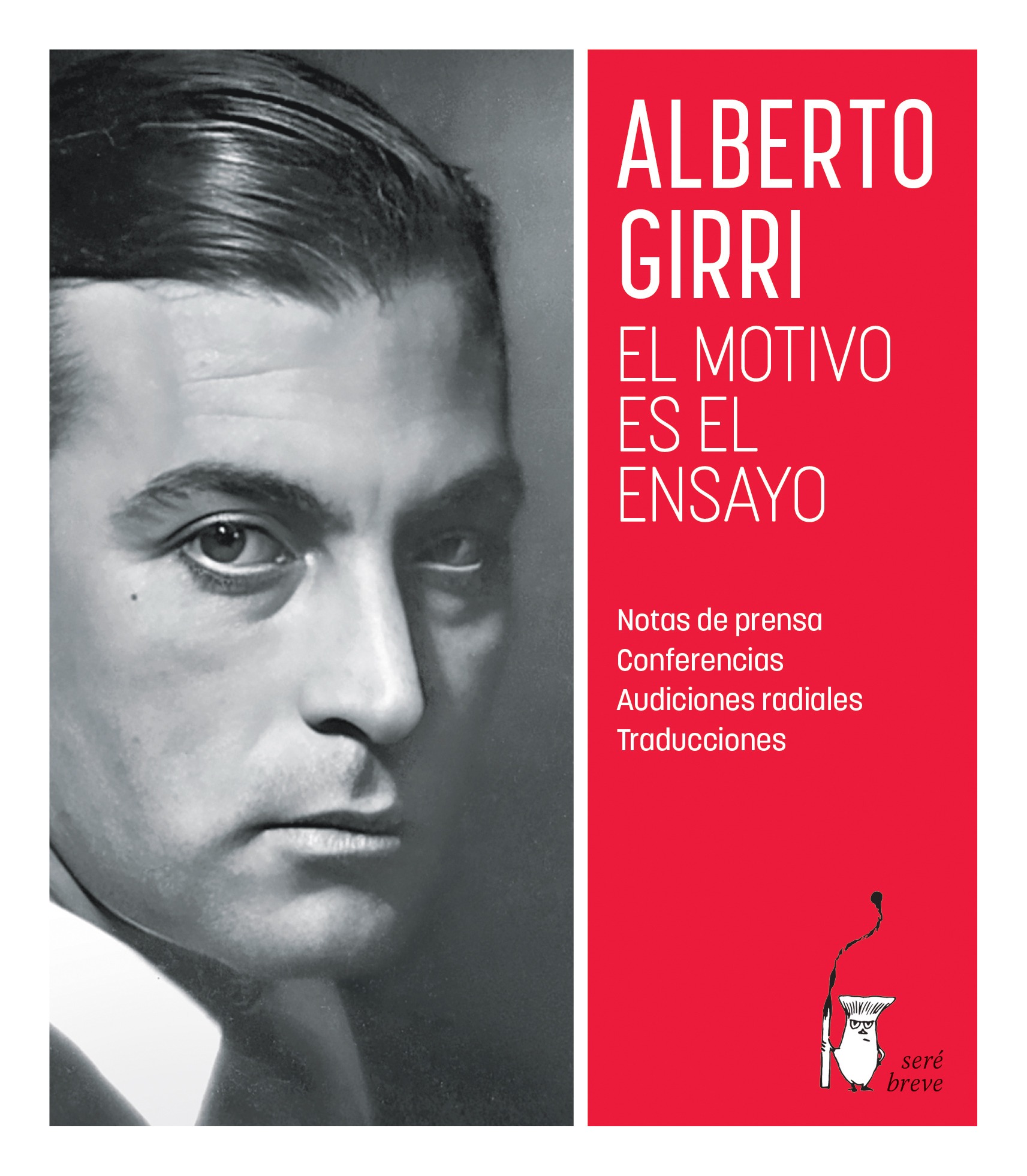 <strong>EL MOTIVO ES EL ENSAYO</strong><br>Alberto Girri<br> <a class="edits" href="https://distribucionbyr.com.ar/editoriales/Sere-Breve">Seré Breve</a>
